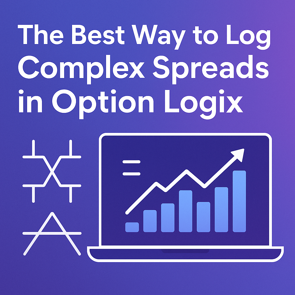 The Best Way to Log Complex Spreads in Option Logix